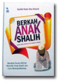 Berkah Anak Shalih : Anak Yang Dirindukan Banyak Orang