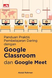 Panduan Praktis Pemelajaran Daring dengan Google Classroom dan Google Meet